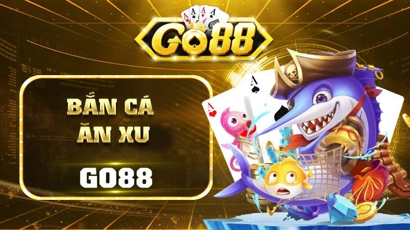 Bắn cá đổi thưởng Go88 - Game trực tuyến được yêu thích nhất